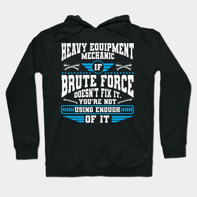 Heavy Equipment Mechanic Heavy Duty Mechanic Hoodie by IngeniousMerch